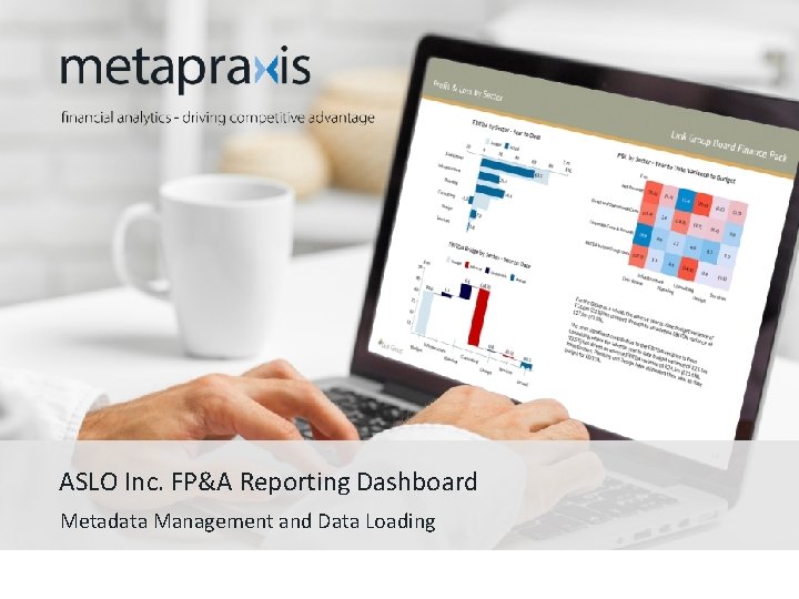 ASLO Inc. FP&A Reporting Dashboard Metadata Management and Data Loading As Featured In: 