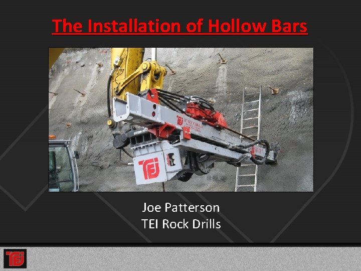 The Installation of Hollow Bars Joe Patterson TEI Rock Drills 