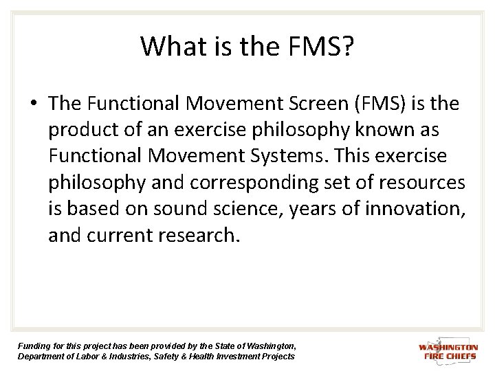 What is the FMS? • The Functional Movement Screen (FMS) is the product of What is the FMS? • The Functional Movement Screen (FMS) is the product of
