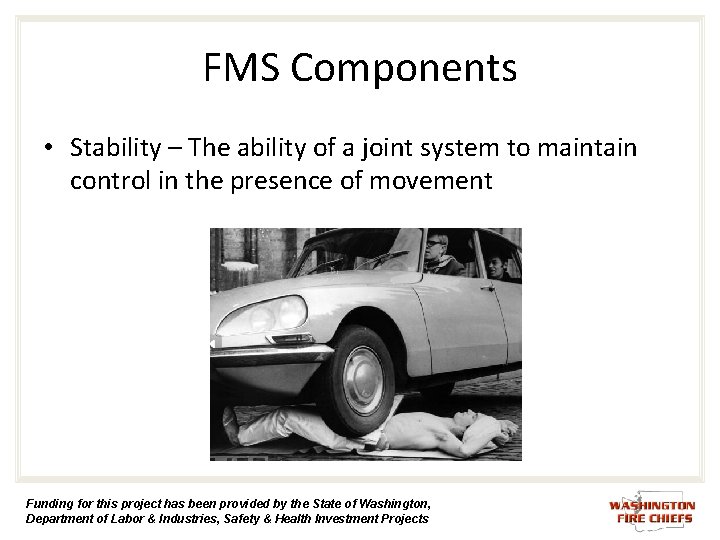 FMS Components • Stability – The ability of a joint system to maintain control FMS Components • Stability – The ability of a joint system to maintain control