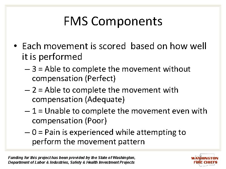 FMS Components • Each movement is scored based on how well it is performed FMS Components • Each movement is scored based on how well it is performed