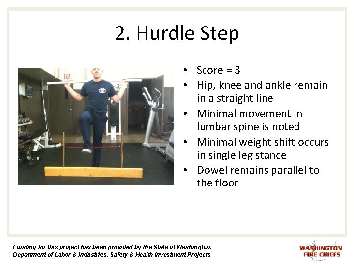 2. Hurdle Step • Score = 3 • Hip, knee and ankle remain in 2. Hurdle Step • Score = 3 • Hip, knee and ankle remain in