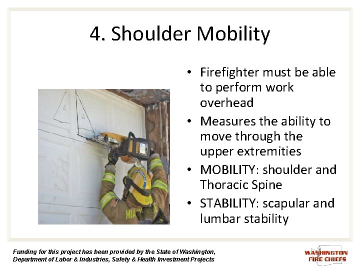 4. Shoulder Mobility • Firefighter must be able to perform work overhead • Measures 4. Shoulder Mobility • Firefighter must be able to perform work overhead • Measures
