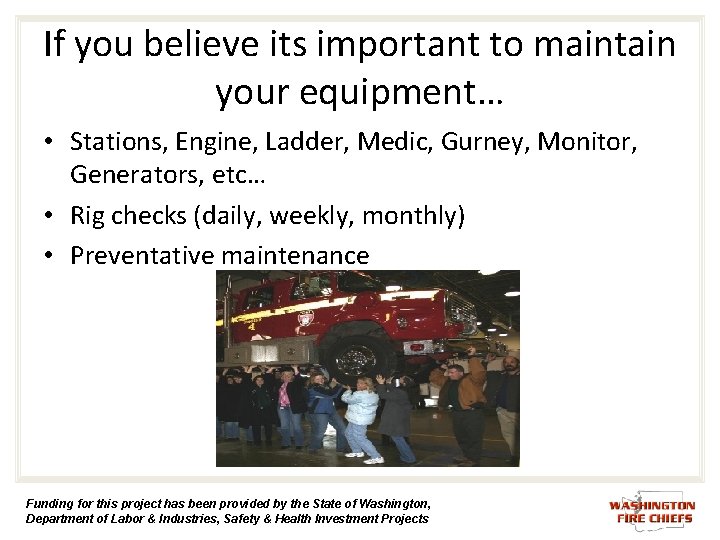 If you believe its important to maintain your equipment… • Stations, Engine, Ladder, Medic, If you believe its important to maintain your equipment… • Stations, Engine, Ladder, Medic,