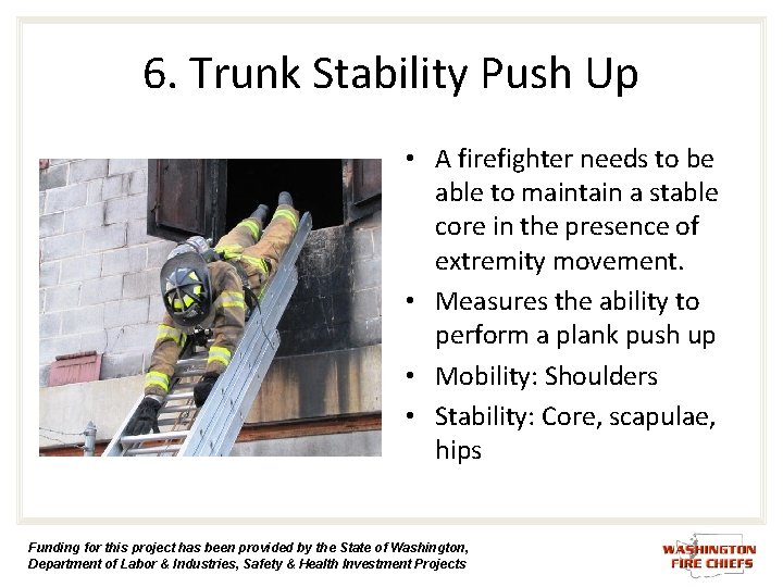 6. Trunk Stability Push Up • A firefighter needs to be able to maintain 6. Trunk Stability Push Up • A firefighter needs to be able to maintain