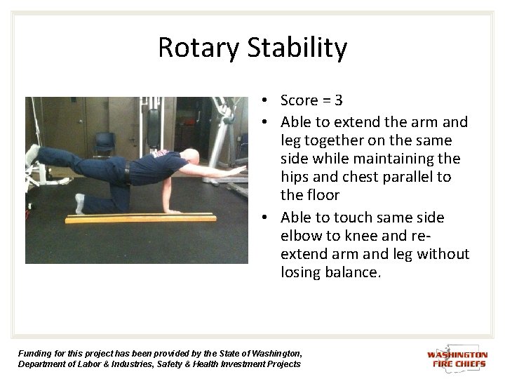 Rotary Stability • Score = 3 • Able to extend the arm and leg Rotary Stability • Score = 3 • Able to extend the arm and leg