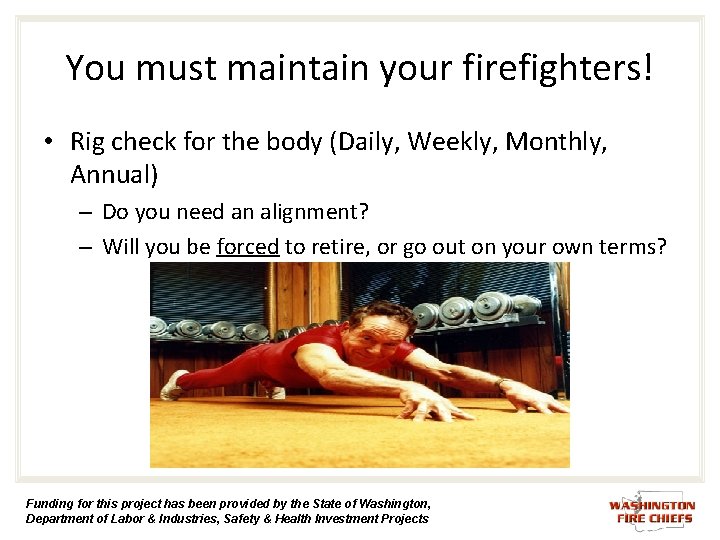 You must maintain your firefighters! • Rig check for the body (Daily, Weekly, Monthly, You must maintain your firefighters! • Rig check for the body (Daily, Weekly, Monthly,