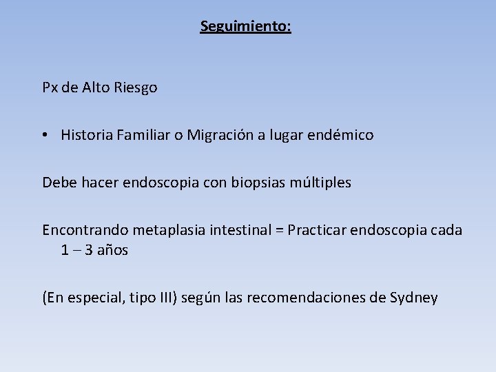 Seguimiento: Px de Alto Riesgo • Historia Familiar o Migración a lugar endémico Debe