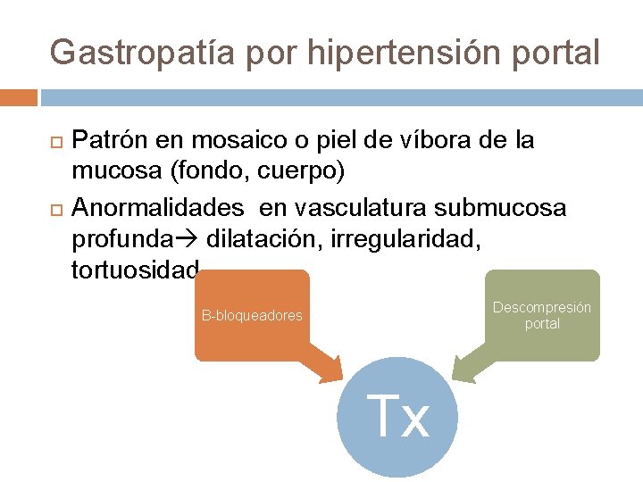 Gastropatía por hipertensión portal Patrón en mosaico o piel de víbora de la mucosa