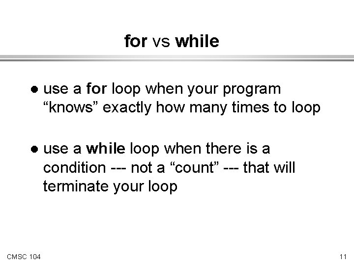 for vs while l use a for loop when your program “knows” exactly how