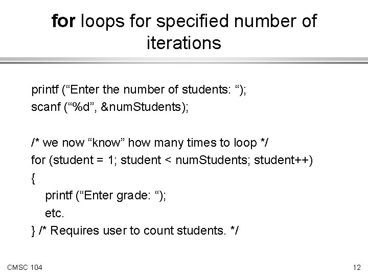 for loops for specified number of iterations printf (“Enter the number of students: “);
