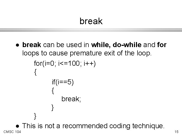 break l l CMSC 104 break can be used in while, do-while and for
