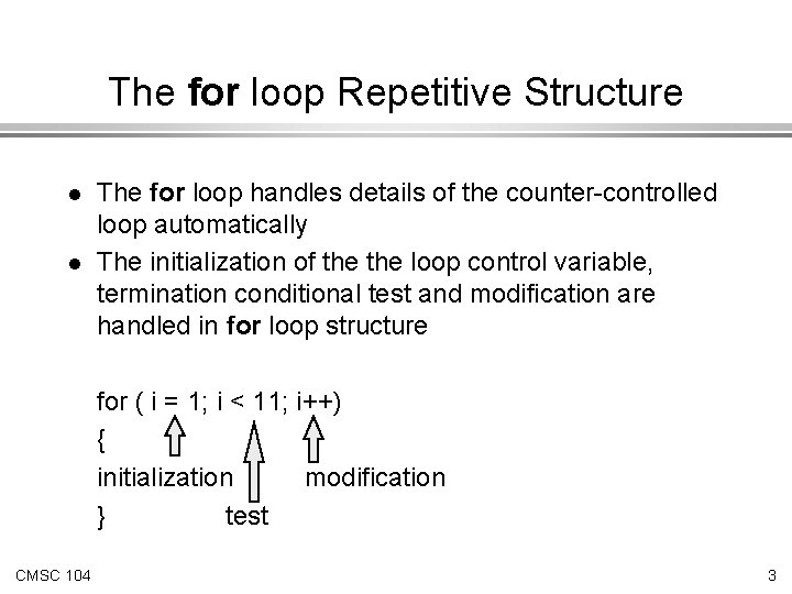 The for loop Repetitive Structure l l The for loop handles details of the