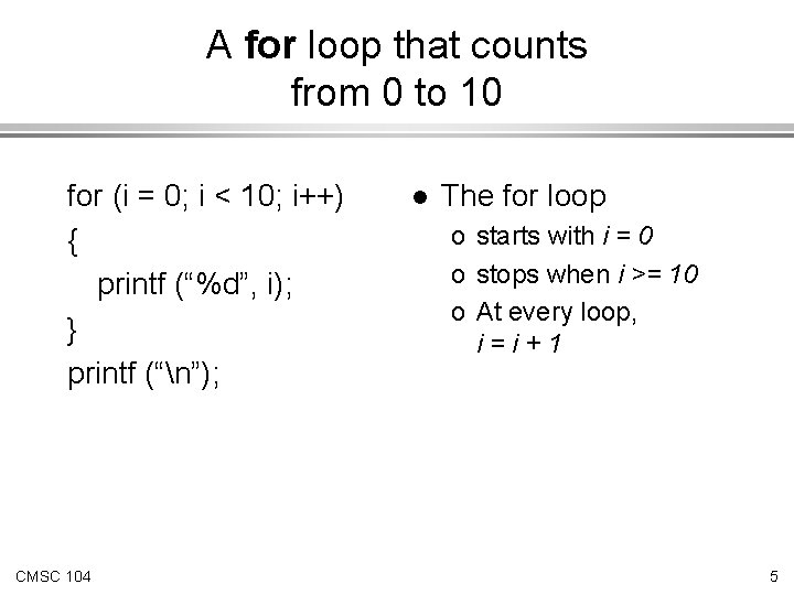 A for loop that counts from 0 to 10 for (i = 0; i