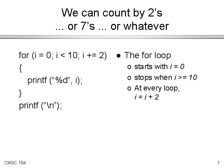 We can count by 2’s. . . or 7’s. . . or whatever for