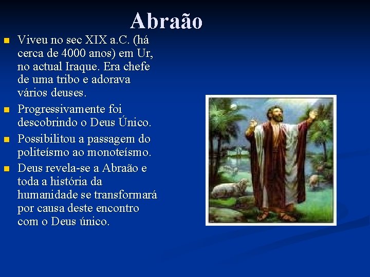 Abraão n n Viveu no sec XIX a. C. (há cerca de 4000 anos)