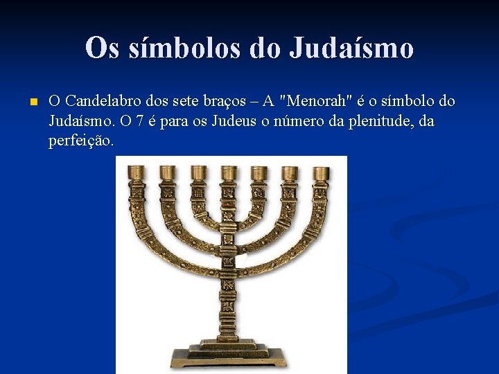 Os símbolos do Judaísmo n O Candelabro dos sete braços – A "Menorah" é