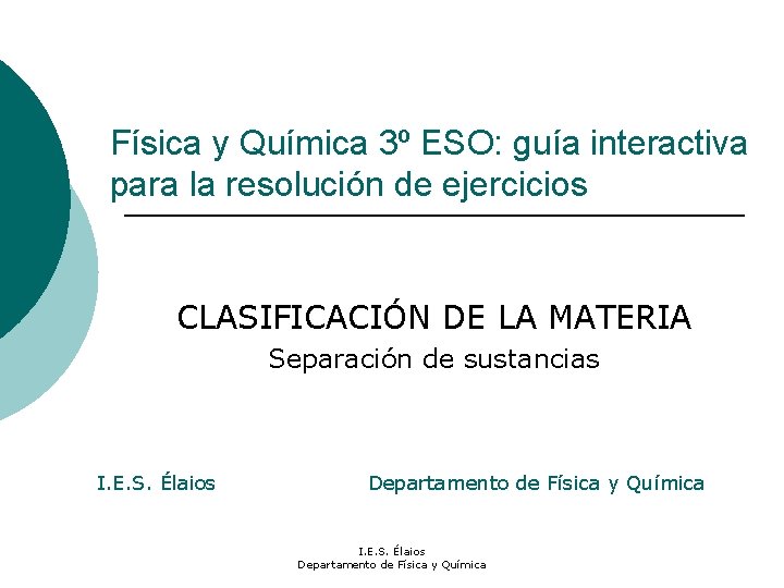 Física y Química 3º ESO: guía interactiva para la resolución de ejercicios CLASIFICACIÓN DE