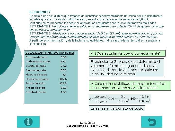 EJERCICIO 7 Se pidió a dos estudiantes que tratasen de identificar experimentalmente un sólido