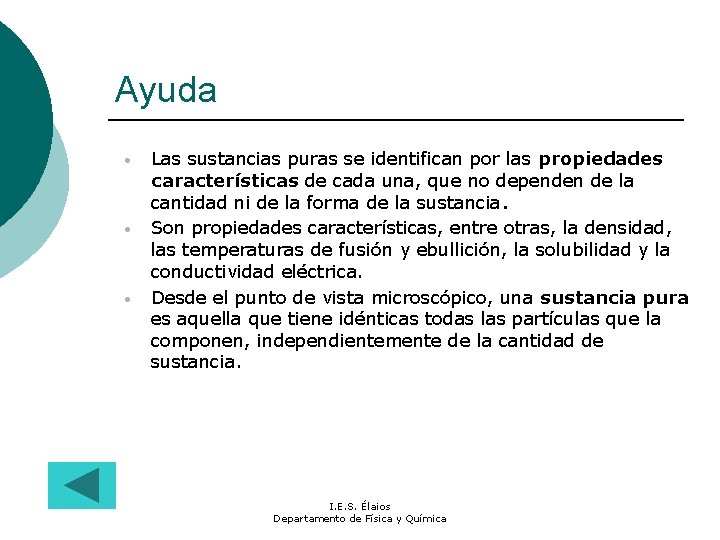 Ayuda • • • Las sustancias puras se identifican por las propiedades características de