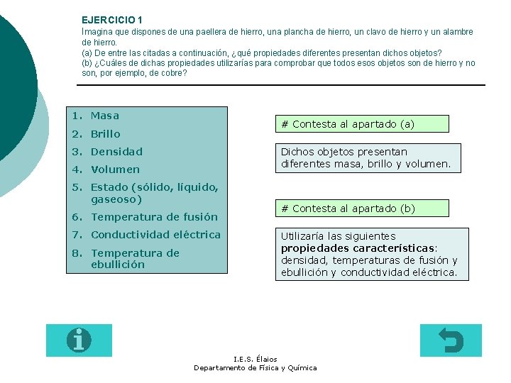 EJERCICIO 1 Imagina que dispones de una paellera de hierro, una plancha de hierro,