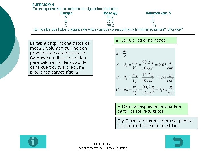 EJERCICIO 4 En un experimento se obtienen los siguientes resultados Cuerpo Masa (g) Volumen
