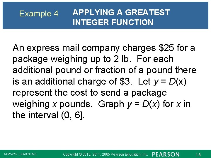 Example 4 APPLYING A GREATEST INTEGER FUNCTION An express mail company charges $25 for