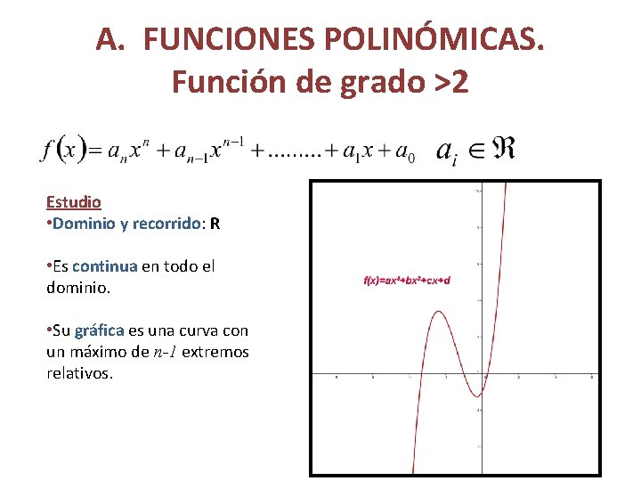 A. FUNCIONES POLINÓMICAS. Función de grado >2 Estudio • Dominio y recorrido: R •