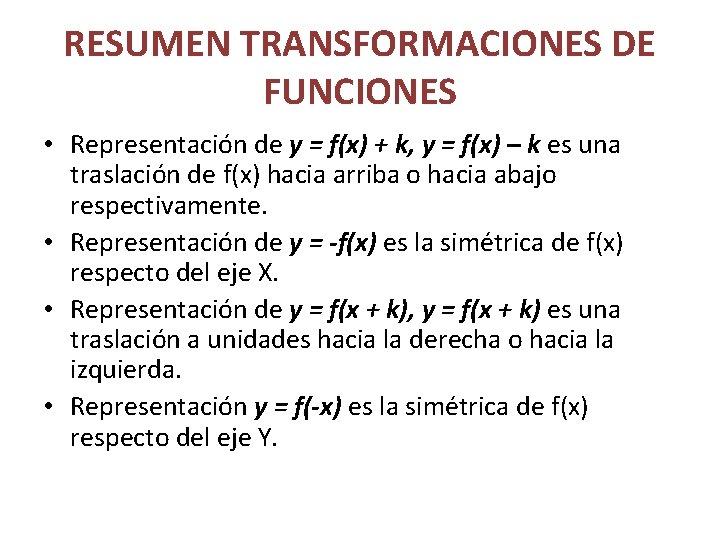 RESUMEN TRANSFORMACIONES DE FUNCIONES • Representación de y = f(x) + k, y =