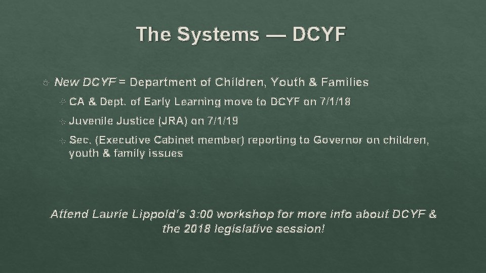 The Systems — DCYF New DCYF = Department of Children, Youth & Families CA