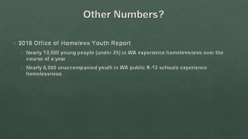 Other Numbers? 2016 Office of Homeless Youth Report Nearly 13, 000 young people (under