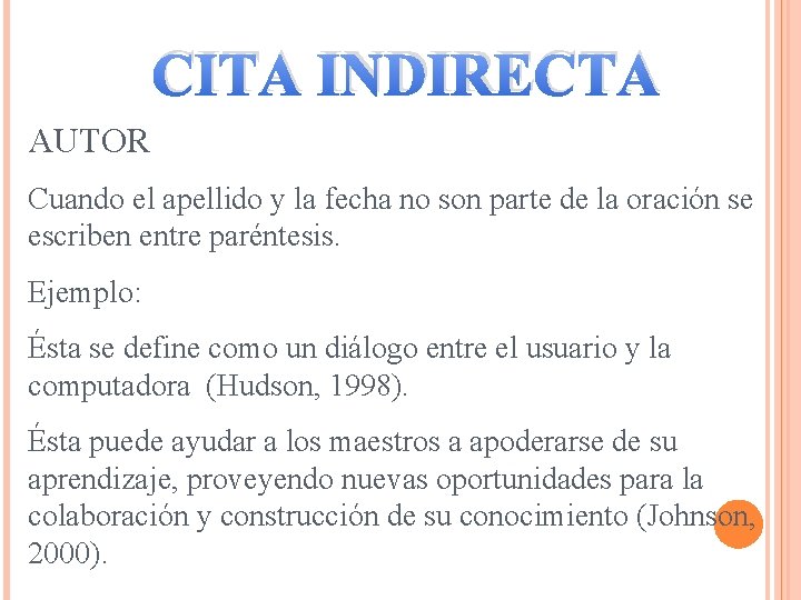 CITA INDIRECTA AUTOR Cuando el apellido y la fecha no son parte de la