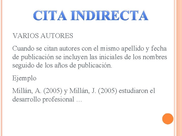 CITA INDIRECTA VARIOS AUTORES Cuando se citan autores con el mismo apellido y fecha