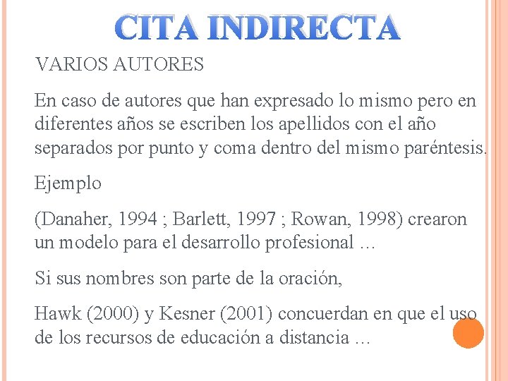 CITA INDIRECTA VARIOS AUTORES En caso de autores que han expresado lo mismo pero