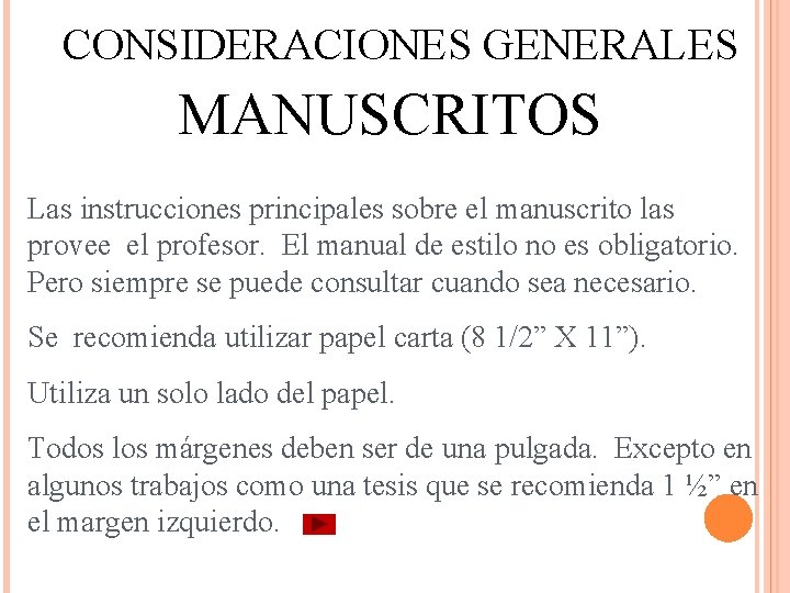 CONSIDERACIONES GENERALES MANUSCRITOS Las instrucciones principales sobre el manuscrito las provee el profesor. El