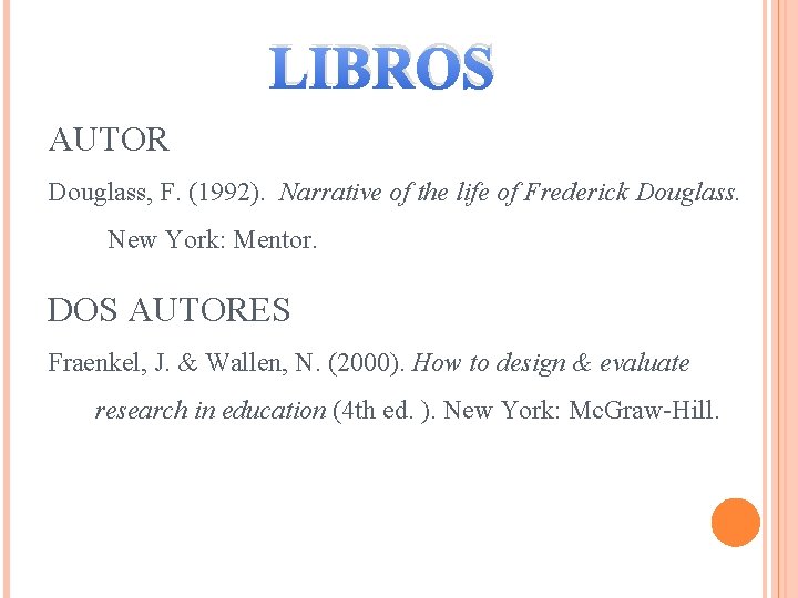 LIBROS AUTOR Douglass, F. (1992). Narrative of the life of Frederick Douglass. New York: