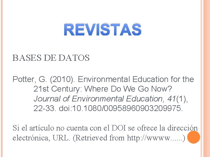 REVISTAS BASES DE DATOS Potter, G. (2010). Environmental Education for the 21 st Century: