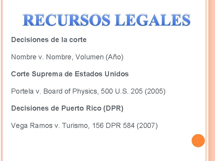 RECURSOS LEGALES Decisiones de la corte Nombre v. Nombre, Volumen (Año) Corte Suprema de