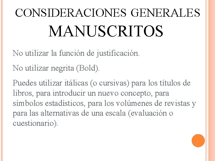CONSIDERACIONES GENERALES MANUSCRITOS No utilizar la función de justificación. No utilizar negrita (Bold). Puedes