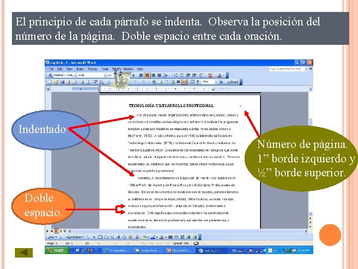 El principio de cada párrafo se indenta. Observa la posición del número de la