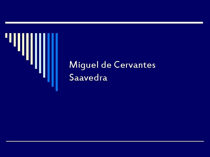 Miguel de Cervantes Saavedra 