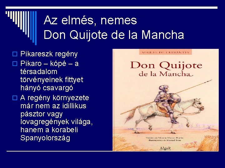 Az elmés, nemes Don Quijote de la Mancha o Pikareszk regény o Pikaro –