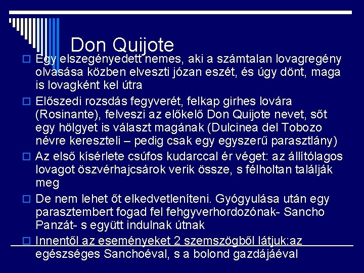 Don Quijote o Egy elszegényedett nemes, aki a számtalan lovagregény o o olvasása közben