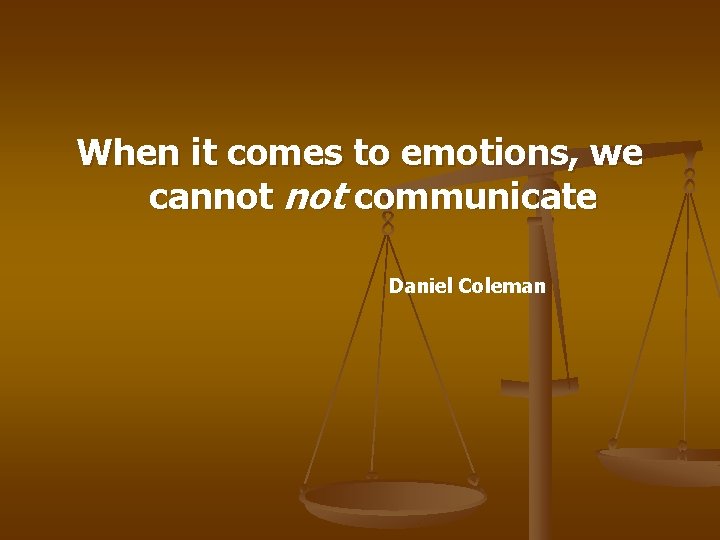 When it comes to emotions, we cannot communicate Daniel Coleman 