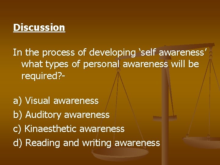 Discussion In the process of developing ‘self awareness’ what types of personal awareness will