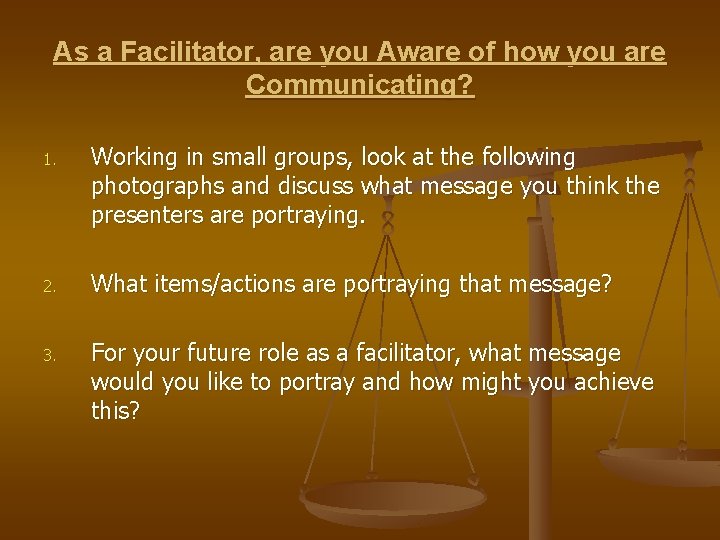 As a Facilitator, are you Aware of how you are Communicating? 1. Working in