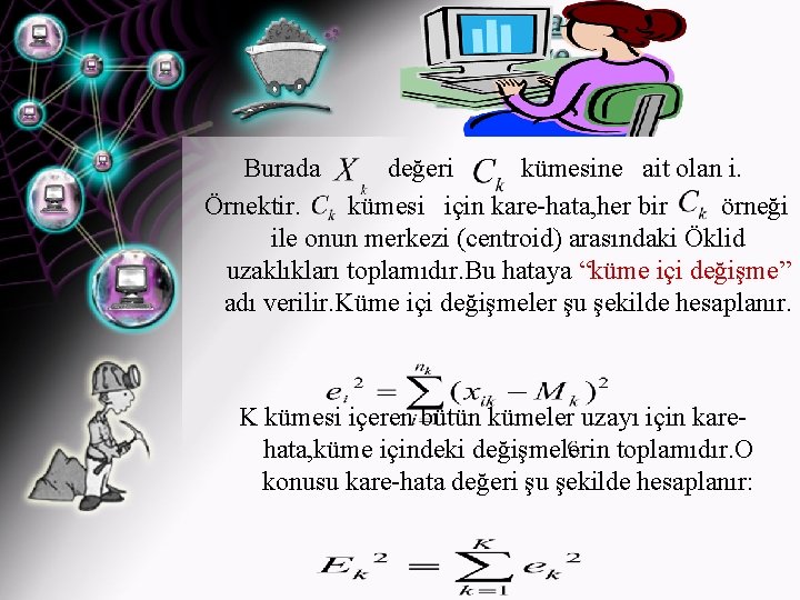 Burada değeri kümesine ait olan i. Örnektir. kümesi için kare-hata, her bir örneği ile