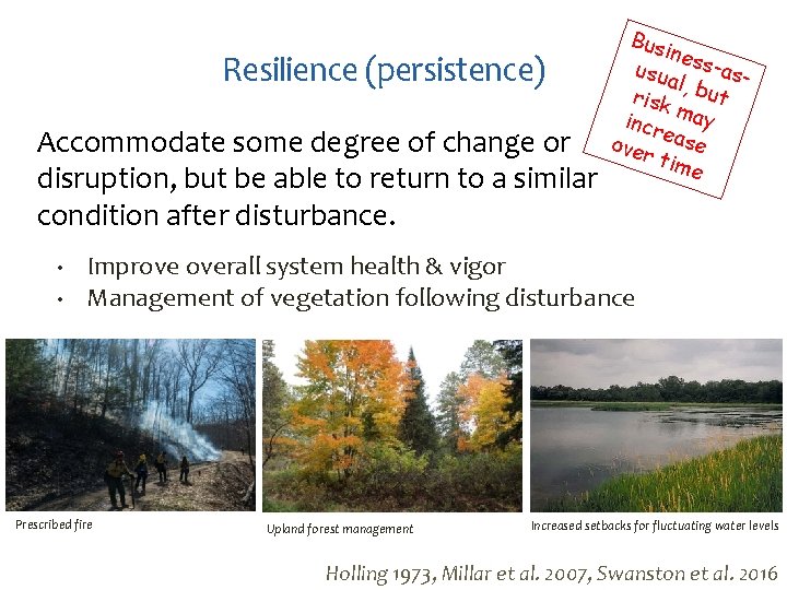 Resilience (persistence) Accommodate some degree of change or disruption, but be able to return