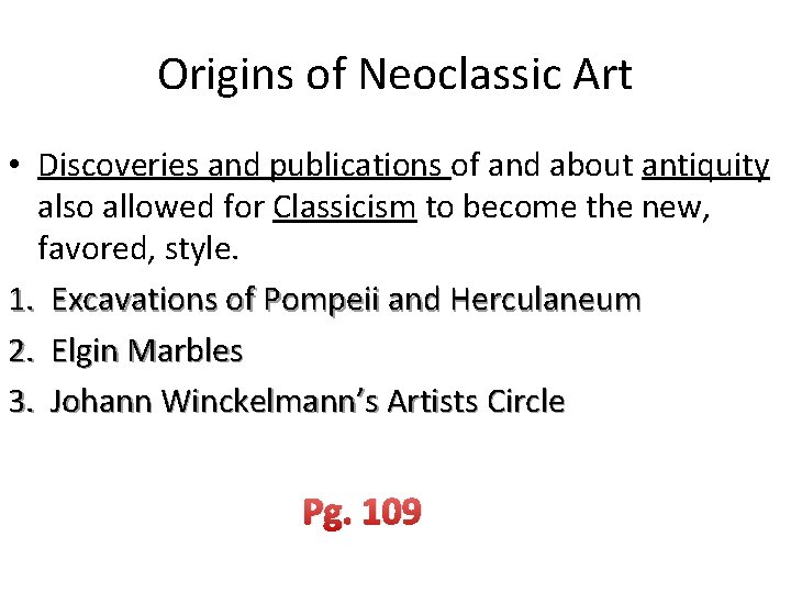 Origins of Neoclassic Art • Discoveries and publications of and about antiquity also allowed