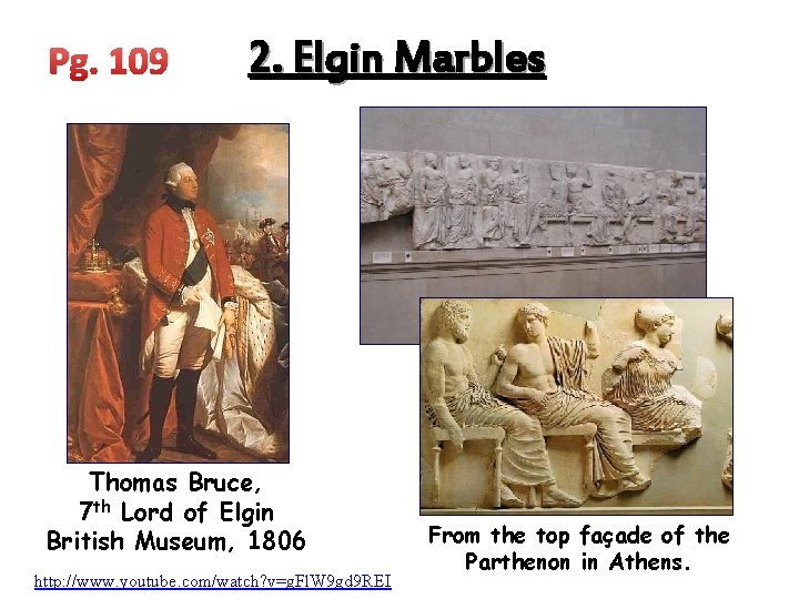 Pg. 109 2. Elgin Marbles Thomas Bruce, 7 th Lord of Elgin British Museum,